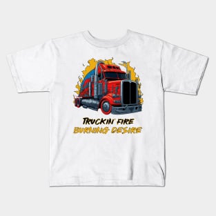 Truckin' Fire Burning Desire Kids T-Shirt